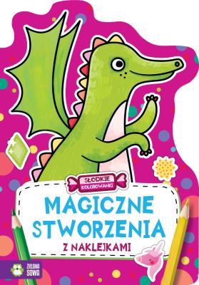 Okładka książki MAGICZNE STWORZENIA SŁODKIE KOLOROWANKI