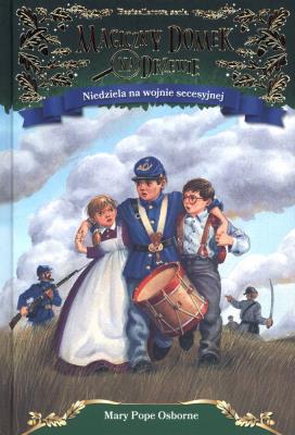 Magiczny domek na drzewie. Niedziela na wojnie secesyjnej. Autor: Mary Pope Osborne. SmakLiter.pl Okładka książki Magiczny domek na drzewie. Niedziela na wojnie secesyjnej