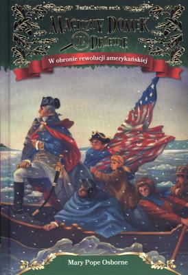 Magiczny domek na drzewie. W obronie rewolucji amerykańskiej. Autor: Mary Pope Osborne. SmakLiter.pl Okładka książki Magiczny domek na drzewie. W obronie rewolucji amerykańskiej