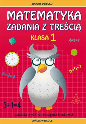 Matematyka Zadania z treścią Klasa 1. Autor: Ewa Buczkowska. SmakLiter.pl Okładka książki Matematyka Zadania z treścią Klasa 1