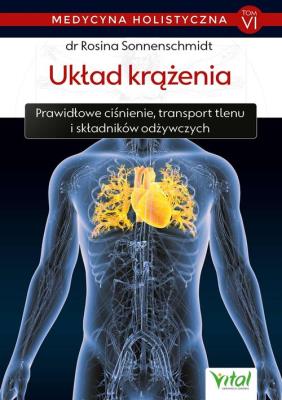 Medycyna holistyczna Tom 6 Układ krążenia. Autor: Rosina Sonnenschmidt. SmakLiter.pl Okładka książki Medycyna holistyczna Tom 6 Układ krążenia