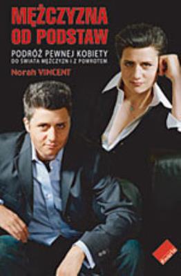 Okładka książki Mężczyzna od podstaw. Podróż pewnej kobiety do świata mężczyzn tam i z powrotem