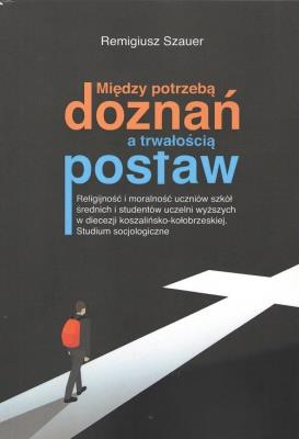 Między potrzebą doznań a trwałością postaw. Autor: Remigiusz Szauer. SmakLiter.pl Okładka książki Między potrzebą doznań a trwałością postaw