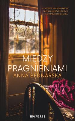 Między pragnieniami. Autor: Joanna Bednarska (oprac.). SmakLiter.pl Okładka książki Między pragnieniami