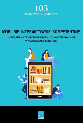 Mobilnie interaktywnie kompetentnie. Autor: Wojciechowska Maja, Magdalena Cyrklaff-Gorczyca. SmakLiter.pl Okładka książki Mobilnie interaktywnie kompetentnie