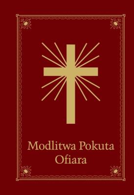 Modlitwa Pokuta Ofiara - Modlitewnik. Autor: Szczypta Jolanta. SmakLiter.pl Okładka książki Modlitwa Pokuta Ofiara - Modlitewnik