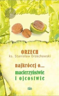 Najkrócej o... macierzyństwie i ojcostwie. Autor: Ks. Stanisław Orzechowski. SmakLiter.pl Okładka książki Najkrócej o... macierzyństwie i ojcostwie