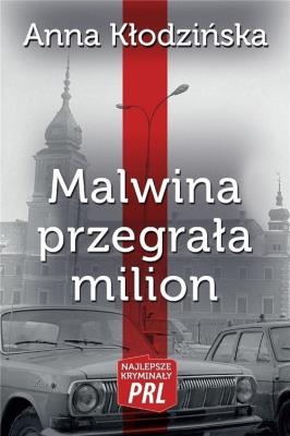 Najlepsze kryminały PRL. Malwina przegrała milion. Autor: Kłodzińska Anna. SmakLiter.pl Okładka książki Najlepsze kryminały PRL. Malwina przegrała milion