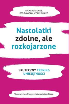 Nastolatki zdolne ale rozkojarzone. Autor: Guare Richard, Dawson Peg, Guare Colin. SmakLiter.pl Okładka książki Nastolatki zdolne ale rozkojarzone