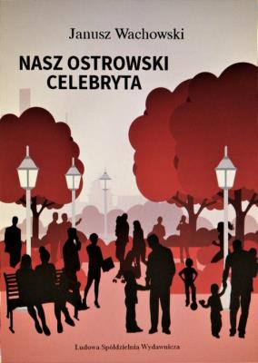 Nasz ostrowski celebryta. Autor: Wachowski Janusz. SmakLiter.pl Okładka książki Nasz ostrowski celebryta