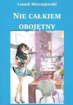 Nie całkiem obojętny / Manufaktura Słów. Autor: Mierzejewski Leszek. SmakLiter.pl Okładka książki Nie całkiem obojętny / Manufaktura Słów
