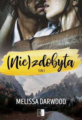 (Nie)zdobyta T.1. Autor: Darwood Melissa. SmakLiter.pl Okładka książki (Nie)zdobyta T.1