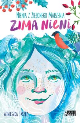 Nienia z Zielonego Marzenia. Zima Nieni. Autor: Agnieszka Tyszka. SmakLiter.pl Okładka książki Nienia z Zielonego Marzenia. Zima Nieni