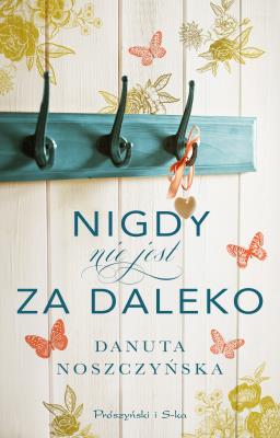 Nigdy nie jest za daleko. Autor: Noszczyńska Danuta. SmakLiter.pl Okładka książki Nigdy nie jest za daleko