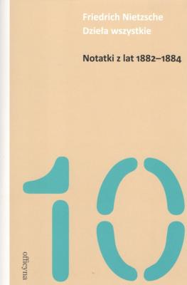 Notatki z lat 1882-1884. Autor: Friedrich Nietzsche. SmakLiter.pl Okładka książki Notatki z lat 1882-1884
