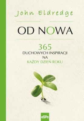 Od nowa. Autor: John Eldredge. SmakLiter.pl Okładka książki Od nowa