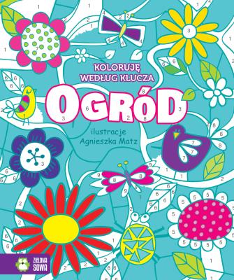 OGRÓD KOLORUJĘ WEDŁUG KLUCZA. Autor: Opracowanie zbiorowe. SmakLiter.pl Okładka książki OGRÓD KOLORUJĘ WEDŁUG KLUCZA