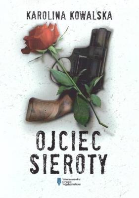 Ojciec Sieroty. Autor: Karolina Kowalska. SmakLiter.pl Okładka książki Ojciec Sieroty