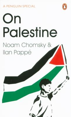 On Palestine. Autor: Noam Chomsky, Pappé Ilan. SmakLiter.pl Okładka książki On Palestine
