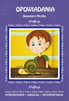 Opowiadania Sławomira Mrożka. Streszczenie, analiza, interpretacja. Autor: Bator Elżbieta. SmakLiter.pl Okładka książki Opowiadania Sławomira Mrożka. Streszczenie, analiza, interpretacja