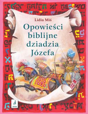 Opowieści biblijne dziadzia Józefa T.2. Autor: Miś Lidia. SmakLiter.pl Okładka książki Opowieści biblijne dziadzia Józefa T.2