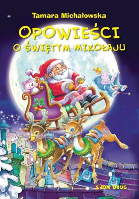 Opowieści o świętym Mikołaju. Autor: Tamara Michałowska (oprac.). SmakLiter.pl Okładka książki Opowieści o świętym Mikołaju