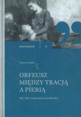 Orfeusz miedzy tradycją a Pierią. Autor: Mojsik Tomasz. SmakLiter.pl Okładka książki Orfeusz miedzy tradycją a Pierią