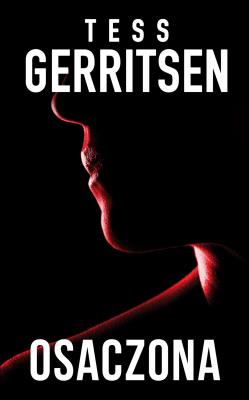 OSACZONA. Autor: Tess Gerritsen. SmakLiter.pl Okładka książki OSACZONA