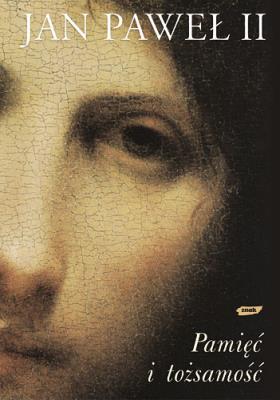 Pamięć i tożsamość. Rozmowy na przełomie tysiącleci. Autor:  Jan Paweł II. SmakLiter.pl Okładka książki Pamięć i tożsamość. Rozmowy na przełomie tysiącleci