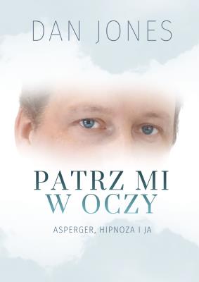 Patrz mi w oczy. Autor: Jones Daniel. SmakLiter.pl Okładka książki Patrz mi w oczy