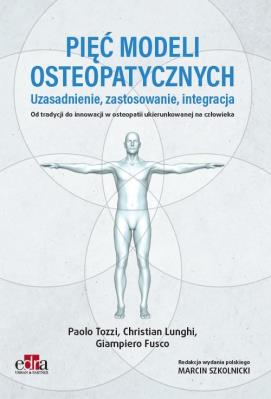Okładka książki Pięć modeli osteopatycznych. Uzasadnienie, zastosowanie, integracja. Od tradycji do innowacji w oste