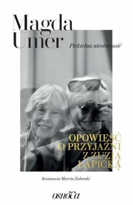PIEKIELNA NIEOBECNOŚĆ OPOWIEŚĆ O PRZYJAŹNI Z ZUZIĄ ŁAPICKĄ. Autor: Magda Umer. SmakLiter.pl Okładka książki PIEKIELNA NIEOBECNOŚĆ OPOWIEŚĆ O PRZYJAŹNI Z ZUZIĄ ŁAPICKĄ