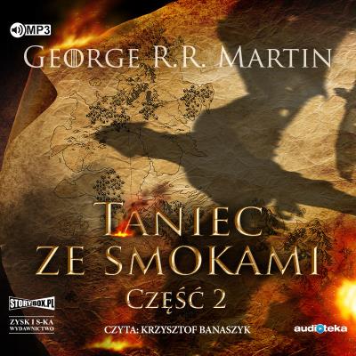 Pieśń lodu i ognia T.5 Taniec ze smokami cz.2 CD - Audiobook. Autor: George R.R. Martin. SmakLiter.pl Okładka książki Pieśń lodu i ognia T.5 Taniec ze smokami cz.2 CD - Audiobook