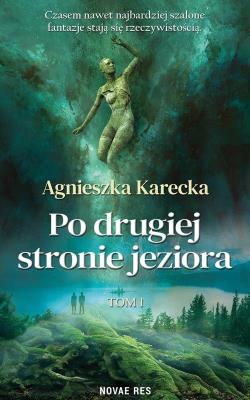 Po drugiej stronie jeziora. Autor: Agnieszka Karecka. SmakLiter.pl Okładka książki Po drugiej stronie jeziora