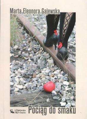 Pociąg do smaku. Autor: Gajewska Marta Eleonora, Giergielewicz Renata76. SmakLiter.pl Okładka książki Pociąg do smaku