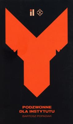Podzwonne dla Instytutu / Instytut Literatury. Autor: Popadiak Bartosz. SmakLiter.pl Okładka książki Podzwonne dla Instytutu / Instytut Literatury