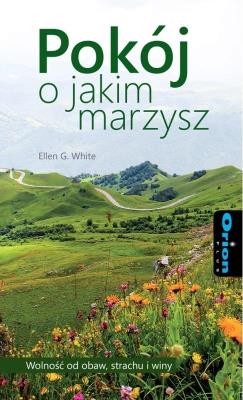 Pokój o jakim marzysz. Autor: Ellen G. White. SmakLiter.pl Okładka książki Pokój o jakim marzysz