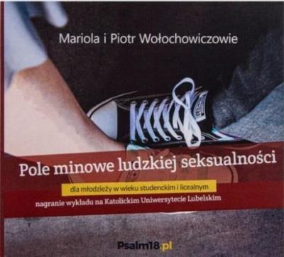Pole minowe ludzkiej seksualności CD - Audiobook. Autor: Mariola i Piotr Wołochowiczowie. SmakLiter.pl Okładka książki Pole minowe ludzkiej seksualności CD - Audiobook