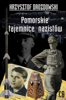 Pomorskie tajemnice III Rzeszy. Autor: Drozdowski Krzysztof. SmakLiter.pl Okładka książki Pomorskie tajemnice III Rzeszy