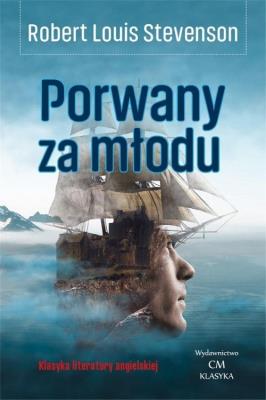 Porwany za młodu. Autor: Robert Louis Stevenson. SmakLiter.pl Okładka książki Porwany za młodu
