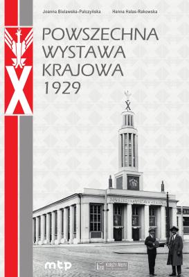 Powszechna Wystawa Krajowa 1929. Autor: Bielawska-Pałczyńska Joanna, Hałas-Rakowska Hanna. SmakLiter.pl Okładka książki Powszechna Wystawa Krajowa 1929