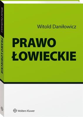 Prawo łowieckie. Autor: Daniłowicz Witold. SmakLiter.pl Okładka książki Prawo łowieckie