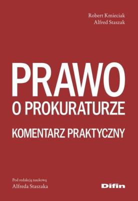 Prawo o prokuraturze. Autor: Kmieciak Robert, Staszak Alfred. SmakLiter.pl Okładka książki Prawo o prokuraturze