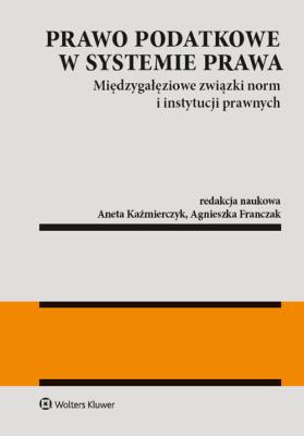 Prawo podatkowe w systemie prawa. Autor: Kaźmierczyk Aneta, Franczak Agnieszka. SmakLiter.pl Okładka książki Prawo podatkowe w systemie prawa
