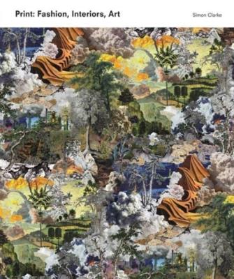 Print: Fashion, Interiors, Art. Autor: Clarke Simon. SmakLiter.pl Okładka książki Print: Fashion, Interiors, Art