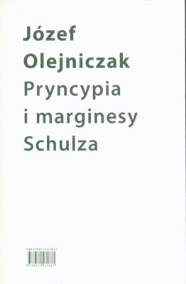Pryncypia i marginesy Schulza. Eseje. Autor: Olejniczak Józef. SmakLiter.pl Okładka książki Pryncypia i marginesy Schulza. Eseje