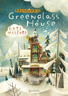 Przygoda w Greenglass House. Autor: Milford Kate. SmakLiter.pl Okładka książki Przygoda w Greenglass House