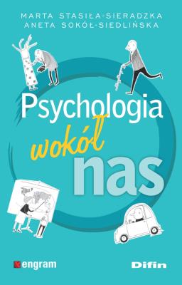 Psychologia wokół nas. Autor: Marta Stasiła-Sieradzka, Aneta Sokół-Siedlińska. SmakLiter.pl Okładka książki Psychologia wokół nas
