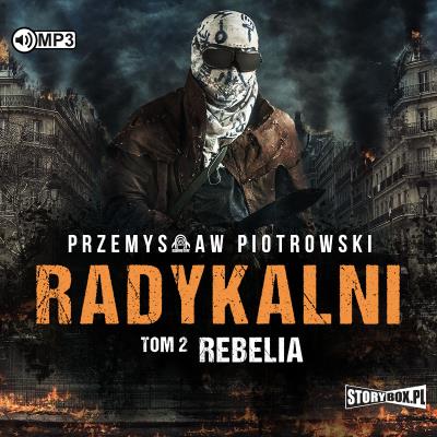 Radykalni T.2 Rebelia audiobook. Autor: Piotrowski Przemysław. SmakLiter.pl Okładka książki Radykalni T.2 Rebelia audiobook