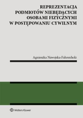 Reprezentacja podmiotów niebędących osobami fizycznymi w postępowaniu cywilnym. Autor: Nawojska-Fahrenholz Agnieszka. SmakLiter.pl Okładka książki Reprezentacja podmiotów niebędących osobami fizycznymi w postępowaniu cywilnym